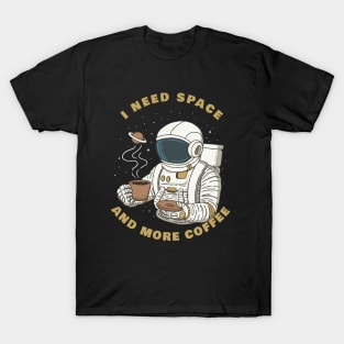 Need Space More Coffee T-Shirt